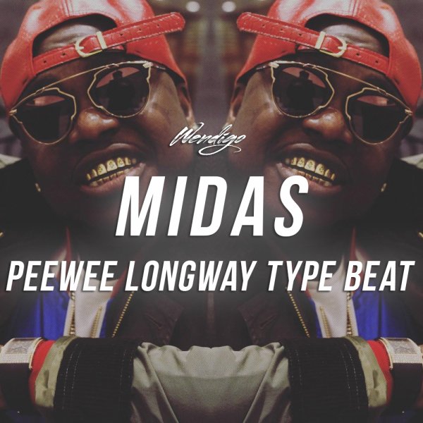 Midas. (Peewee Longway / Gucci Mane Type)