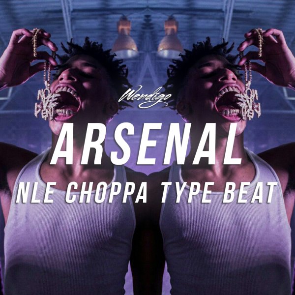 Arsenal. (NLE Choppa / Smokepurpp Type)