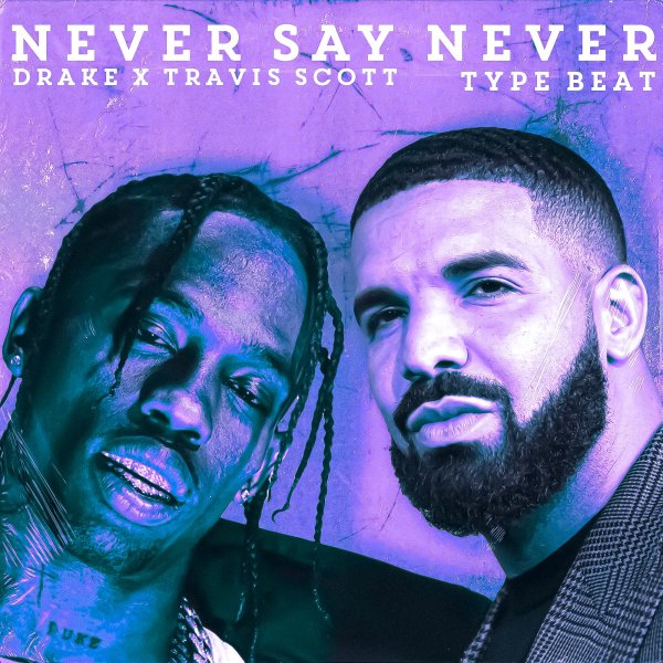 "Never Say Never" — Travis Scott x Drake Type Beat