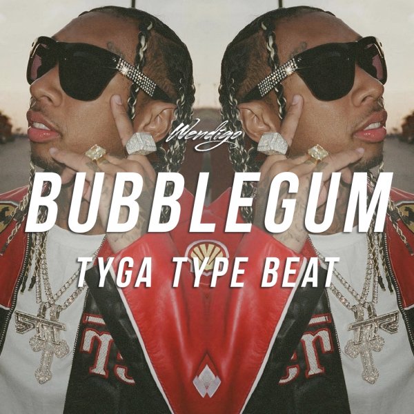 Bubblegum. (Tyga / WhyBaby? / Yanix Type)