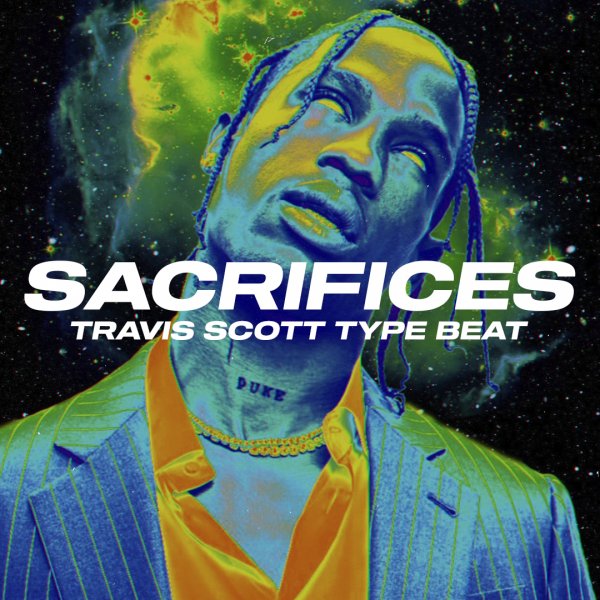 Sacrifices. (Travis Scott / Drake Type)