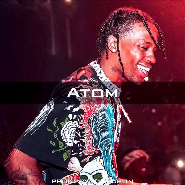 "Atom" - Travis Scott x Lil Baby Type Beat